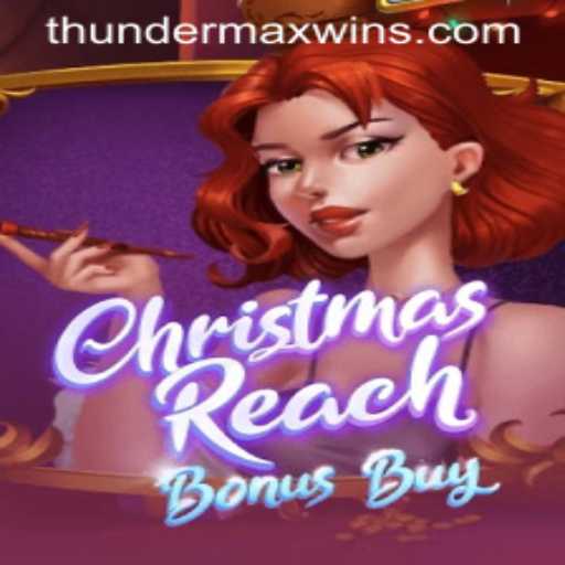 Explore the Features and Rules of ChristmasReachBonusBuy with ThunderMaxWin