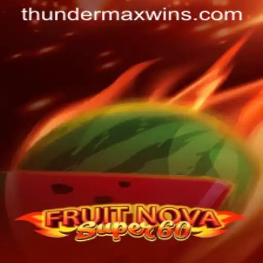 Exploring the Excitement of FruitNovaSuper60 and ThunderMaxWin