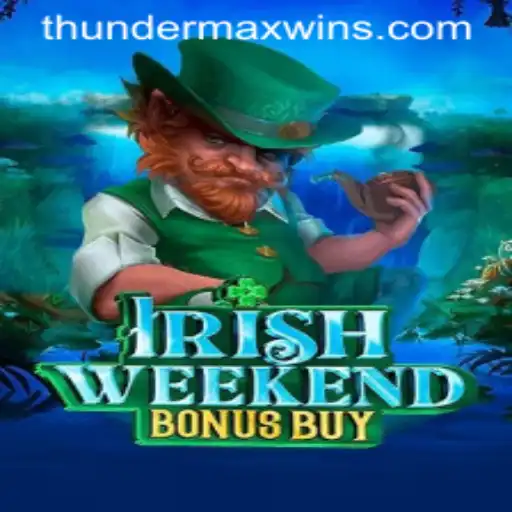 Unveiling IrishWeekendBonusBuy: A Thrilling Adventure with ThunderMaxWin